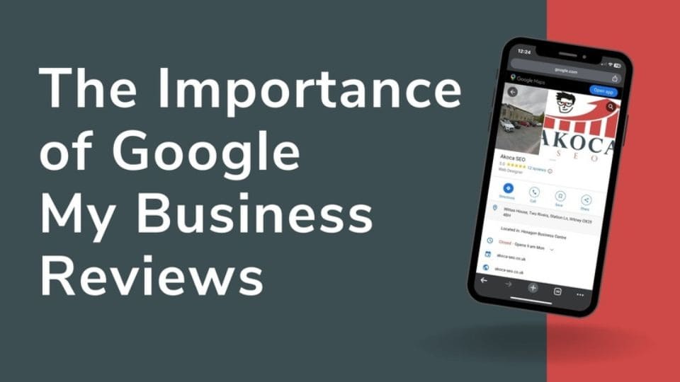Image of a phone showing Akoca SEO's Google my business listing with the text - The importance of Google my business reviews